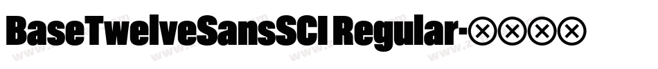 BaseTwelveSansSCI Regular字体转换